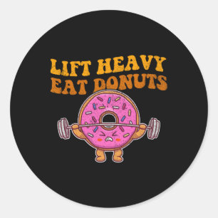 Lift Heavy Eat Doughnuts Funny Gym Lover Classic Round Sticker