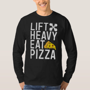 Lift Heavy Eat Pizza  Gym Workout Bodybuilding T-Shirt