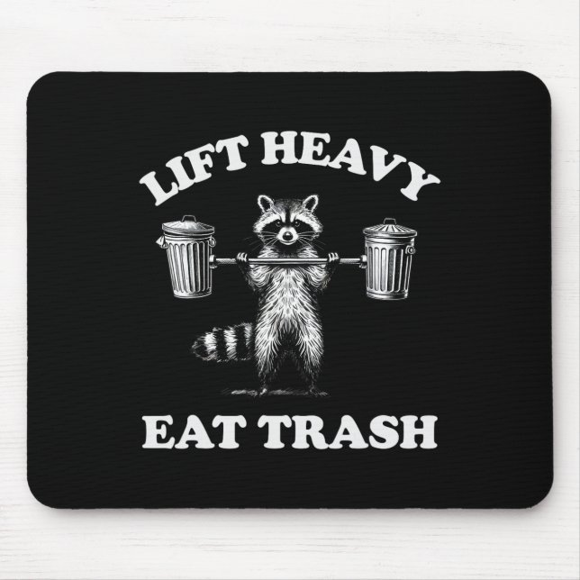 Lift Heavy Eat Trash Weight Lifting Funny Workout  Mouse Pad (Front)