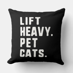 Lift Heavy Pet Cats Funny Gym Workout Lifting Gift Throw Pillow