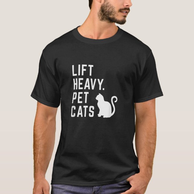 Lift heavy pet cats Funny gym workout T-Shirt (Front)