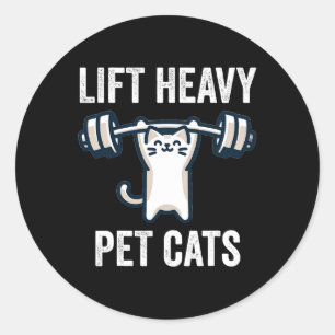 Lift Heavy Pet Cats Funny Gym Workout Weight Lifte Classic Round Sticker