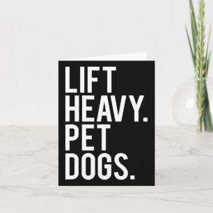 Lift Heavy Pet Dogs Funny Gym Workout Gift For Wei Card