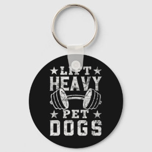 Lift Heavy Pet Dogs Gym For Weightlifters Bodybuil Keychain