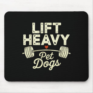 Lift Heavy Pet Dogs Gym Weightlifters Bodybuilding Mouse Pad