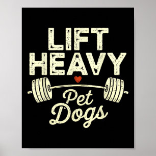 Lift Heavy Pet Dogs Gym Weightlifters Bodybuilding Poster