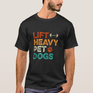 Lift heavy Pet Dogs Gym Workout Pet Lover Canine M T-Shirt