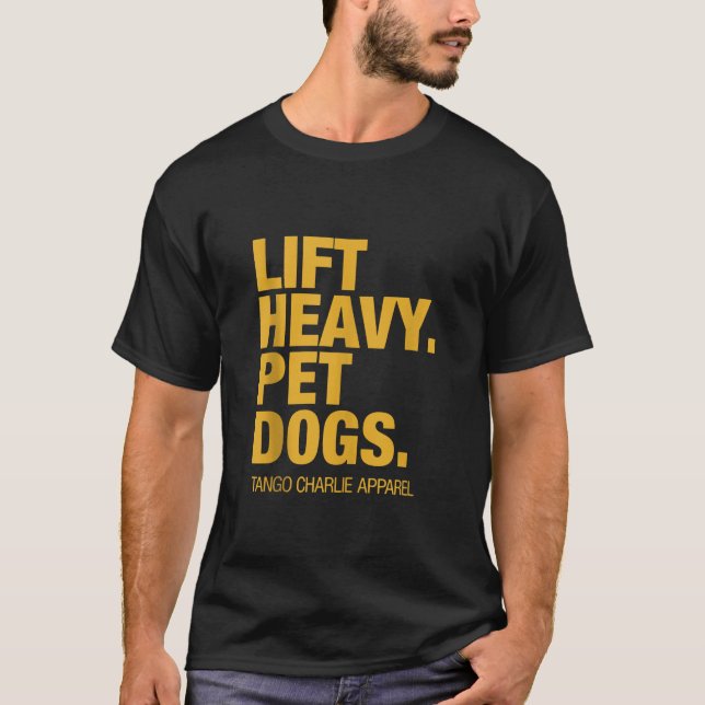 Lift Heavy Pet Dogs Tango Charlie Funny Apparel US T-Shirt (Front)