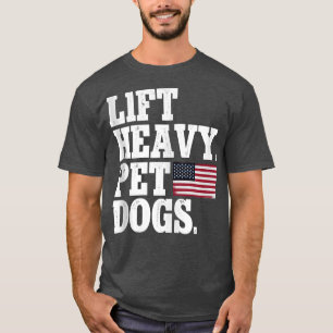 Lift Heavy Pet Dogs Weightlifting Fitness Gym T-Shirt