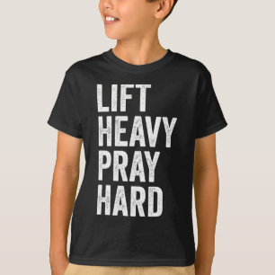 Lift Heavy Pray Hard Christian Weightlifting Fitne T-Shirt