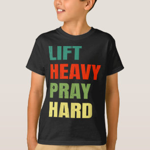 Lift Heavy Pray Hard Gym Christian Funny Saying Je T-Shirt