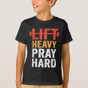 Lift Heavy Pray Hard Gym Workout Christian Weightl T-Shirt