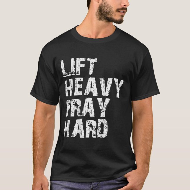 Lift Heavy Pray Hard  T-Shirt (Front)