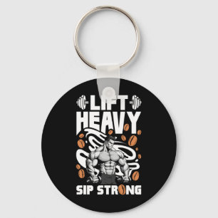Lift Heavy Sip Strong Coffee Lover Bodybuilding Li Keychain
