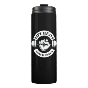 Lift Heavy There Is No Hack Thermal Tumbler