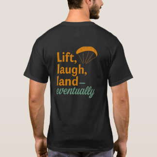 Lift Laugh Land - Eventually  T-Shirt