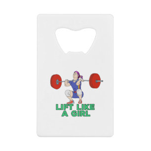 Lift Like a Girl Credit Card Bottle Opener