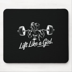 Lift Like A Girl - Gym Art Lifting Design For Wome Mouse Pad