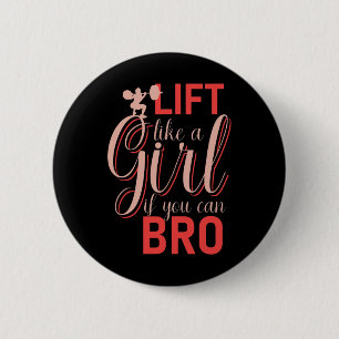 Lift Like A Girl If You Can Bro - Bodybuilding Wei 2 Inch Round Button