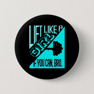 Lift Like A Girl If You Can Bro - Bodybuilding Wei 2 Inch Round Button
