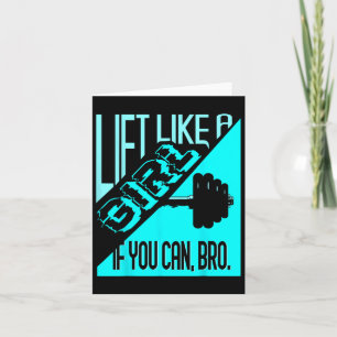 Lift Like A Girl If You Can Bro - Bodybuilding Wei Card
