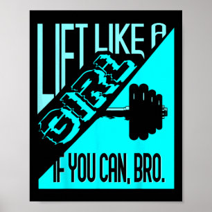 Lift Like A Girl If You Can Bro - Bodybuilding Wei Poster