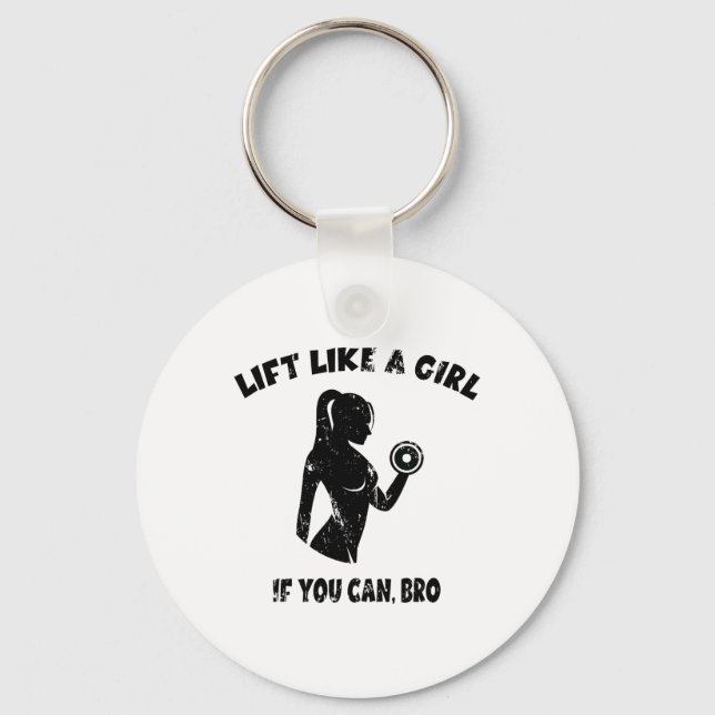 Lift Like A Girl If You Can Bro - Powerlifting Wei Keychain (Front)