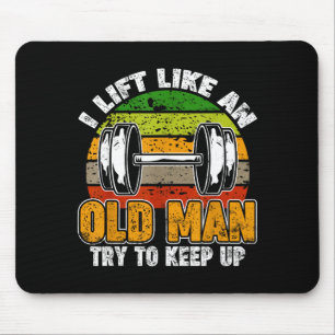 Lift Like An Old Man, Gym Fitness Men Quotes Bodyb Mouse Pad