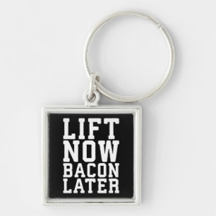 Lift Now, Bacon Later - Funny Workout Keychain
