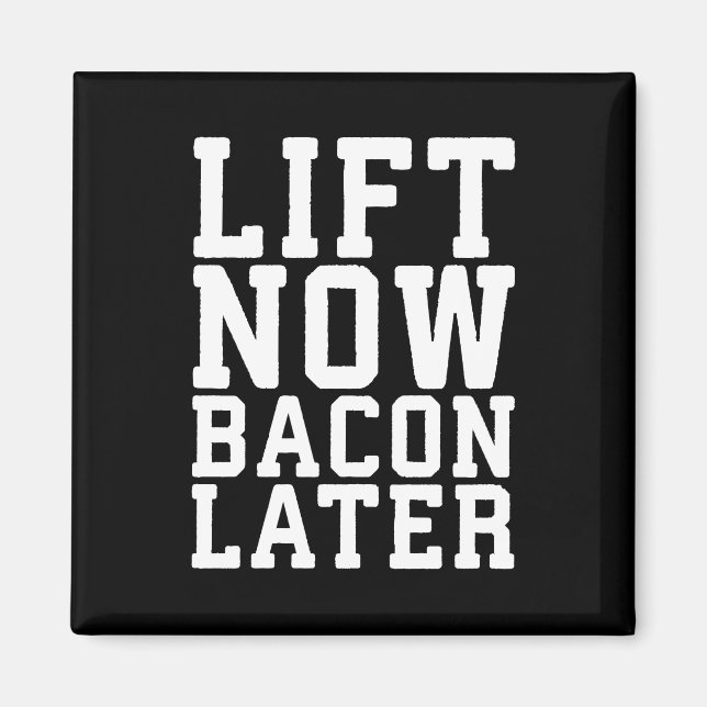 Lift Now, Bacon Later - Funny Workout Magnet (Front)