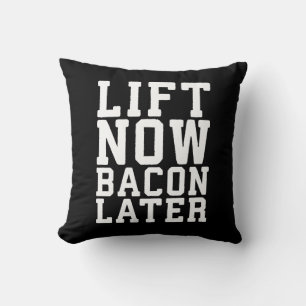 Lift Now, Bacon Later - Funny Workout Throw Pillow