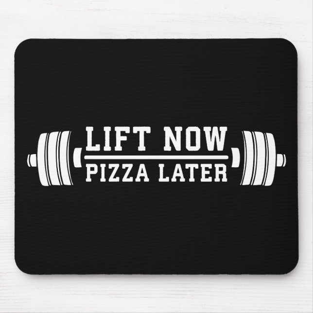 Lift Now, Pizza Later, Barbell - Funny Novelty Gym Mouse Pad (Front)