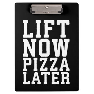 Lift Now, Pizza Later - Funny Novelty Gym Clipboard