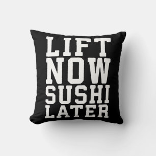 Lift Now, Sushi Later - Carbs - Funny Novelty Gym Throw Pillow