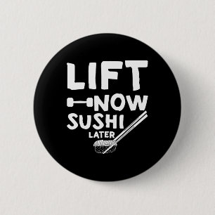 Lift Now Sushi Later Workout Reward Bodybuilding - 2 Inch Round Button
