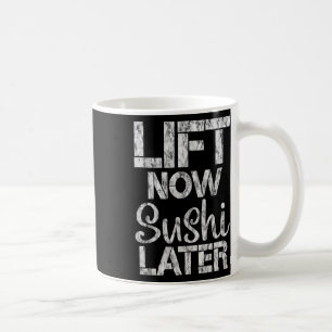 Lift Now Sushi Later Workout Reward Bodybuilding - Coffee Mug