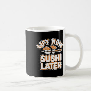 Lift Now Sushi Later Workout Reward Bodybuilding - Coffee Mug