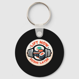 Lift Now Sushi Later Workout Reward Bodybuilding - Keychain