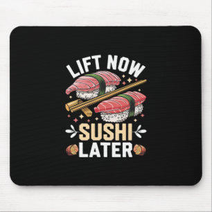 Lift Now Sushi Later Workout Reward Bodybuilding - Mouse Pad