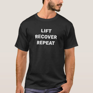 Lift Recover Repeat Gym Active Workout T-Shirt