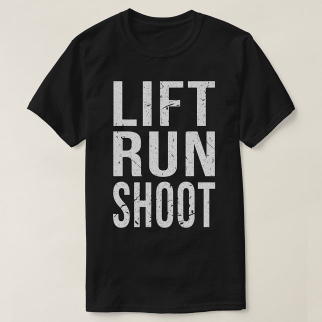 Lift Run Shoot Fitness Funny  T-Shirt (Design Front)