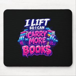 Lift so i can carry more books funny gym reader  mouse pad