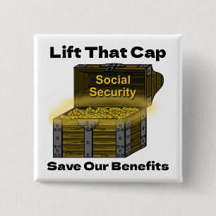 Lift That Cap to Save Social Security Benefits 2 Inch Square Button