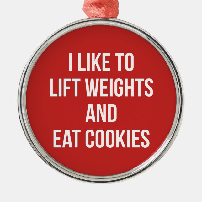 Lift Weights and Eat Cookies- Funny Workout Metal Ornament (Front)