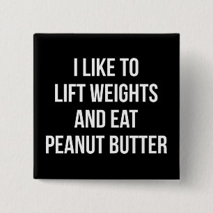 Lift Weights And Eat Peanut Butter - Body Building 2 Inch Square Button