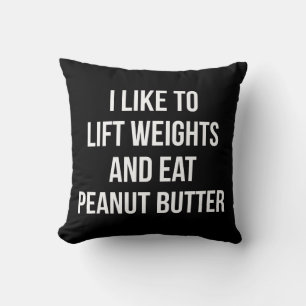 Lift Weights And Eat Peanut Butter - Body Building Throw Pillow