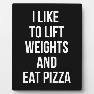 Lift Weights and Eat Pizza - Carbs - Funny Novelty Plaque