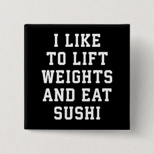 Lift Weights and Eat Sushi - Funny Carbs Novelty 2 Inch Square Button
