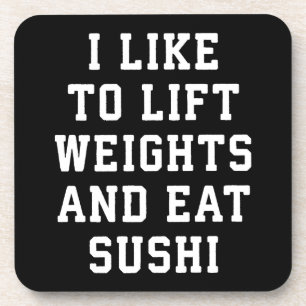 Lift Weights and Eat Sushi - Funny Carbs Novelty Coaster
