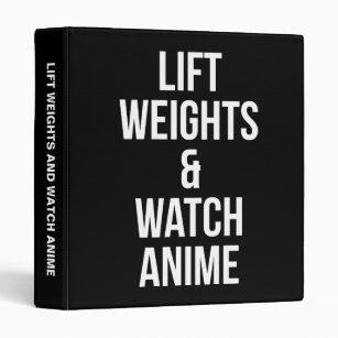 Lift Weights And Watch Anime - Inspirational Gym Binder
